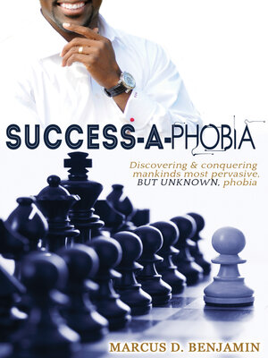 cover image of Success-a-Phobia: Discovering and Conquering Mankinds Most Persuasive, but Unknown, Phobia